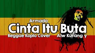 Download lagu Armada - Cinta Itu Buta Reggae Koplo Cover Alw Kurang y mp3 Download lagu Armada - Cinta Itu Buta Reggae Koplo Cover Alw Kurang y mp3