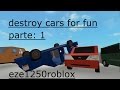 roblox destroy cars for fun parte:1 (eze1250roblox) roblox destroy cars for fun parte:1 (eze1250roblox)