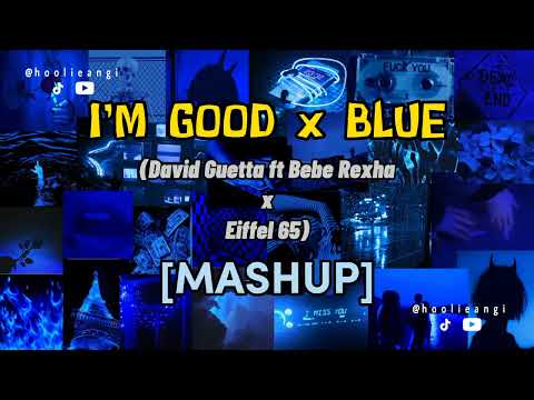 I'm good x Blue [MASHUP] (David Guetta ft Bebe Rexha x Eiffel 65)
