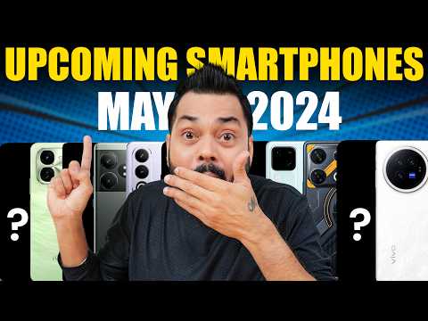 Top 14+ Best Upcoming Mobile Phone Launches ⚡ May 2024