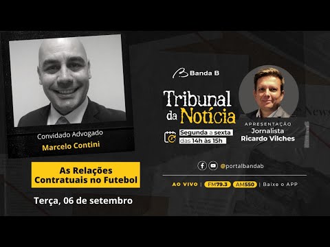 As Relações Contratuais no Futebol → Entrevista com Marcelo Contini | Tribunal da Notícia 06/09/22