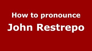 How to pronounce John Restrepo