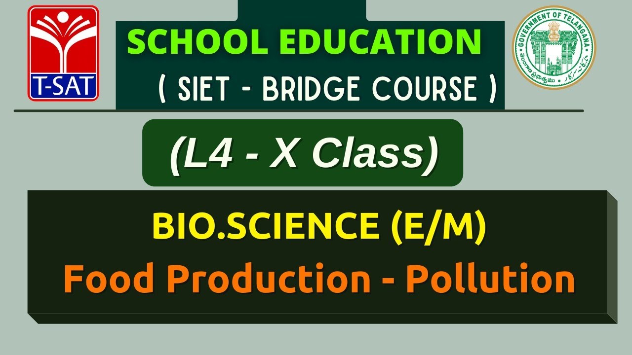 L4 (10th Class - E/M) | BIO.SCIENCE : Food Production - Pollution | 26.07.2021
