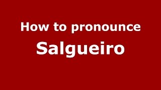 How to pronounce Salgueiro
