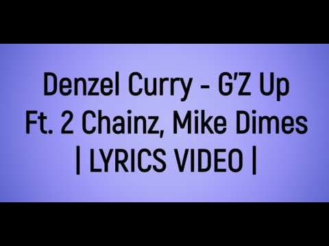 Denzel Curry - G'Z Up ft. 2 Chainz, Mike Dimes | LYRICS VIDEO |