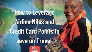 How I leverage airline miles and credit card points to save money on Travel