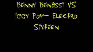 Bennny Benassi VS Iggy Pop- Electro Sixteen