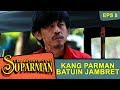 Preman Aja Kabur Liat Kang Parman The Adventure Of Suparman Eps 8
