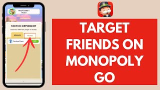 How to Target Friends on Monopoly GO (Quick & Easy!)
