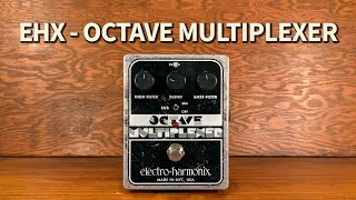 Electro-Harmonix XO Octave Multiplexer - What To Know Electro-Harmonix XO Octave Multiplexer - What To Know