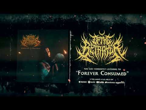 OF, THE BETRAYER - FOREVER CONSUMED