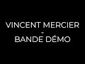 Bande démo - Vincent Mercier