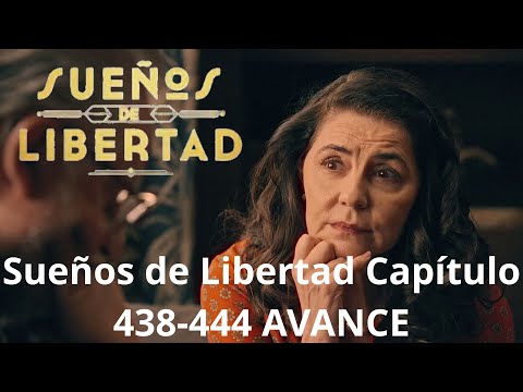 Sueños de Libertad Capítulo 438-444 AVANCE
