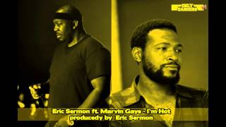 Eric Sermon & Marvin Gaye - I`m Hot Prod.  Eric Sermon (instrumental)