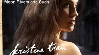 kristina train moon rivers and such