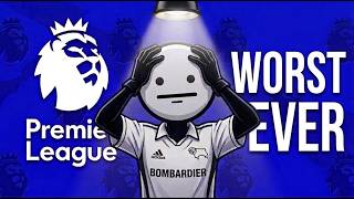 The ABSOLUTE Worst Premier League Team In History