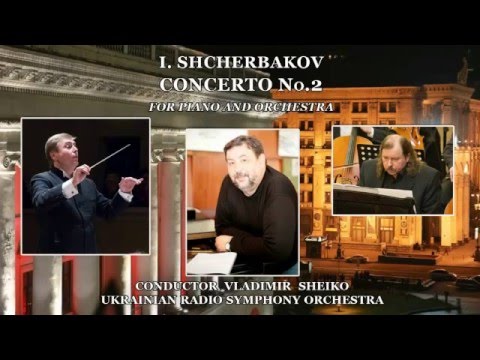 I. Shcherbakov. Concerto No.2 for piano and orchestra.V. Sheiko. Ukrainian Radio Symphony Orchestra.