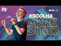 ESCOLHA ACREDITAR Pela Fé Ep3 Pastor Davis Oliveira