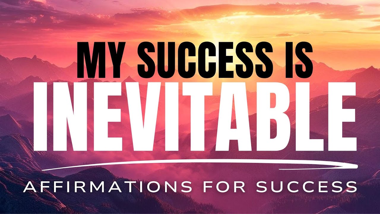 My Success is Inevitable | Success Affirmations