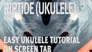 Riptide Ukulele Lesson/Tutorial by Vance Joy (On Screen TAB)