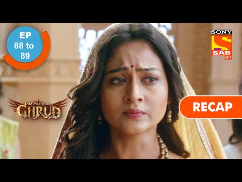 Dharm Yoddha Garud - Ep 88 & Ep 89 - RECAP - धर्म योद्धा गरुड़