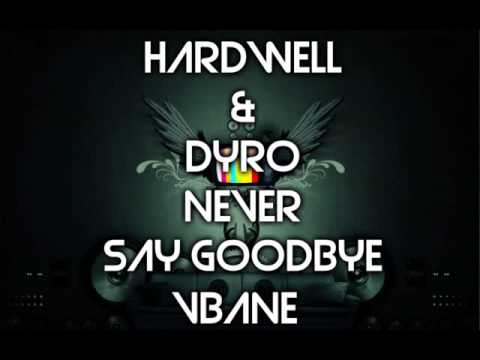 Hardwell & Dyro feat. Bright Lights - Never Say Goodbye