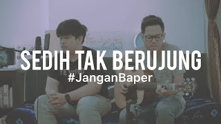 Download lagu #JanganBaper Glenn Fredly - Sedih Tak Berujung (Cover) mp3