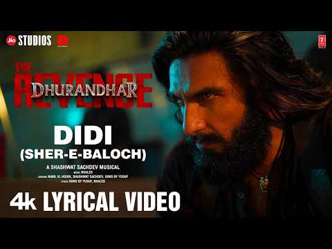 Didi (Sher-E-Baloch) (Lyrical) | Dhurandhar The Revenge | Ranveer Singh | Shashwat  Sachdev, Khaled