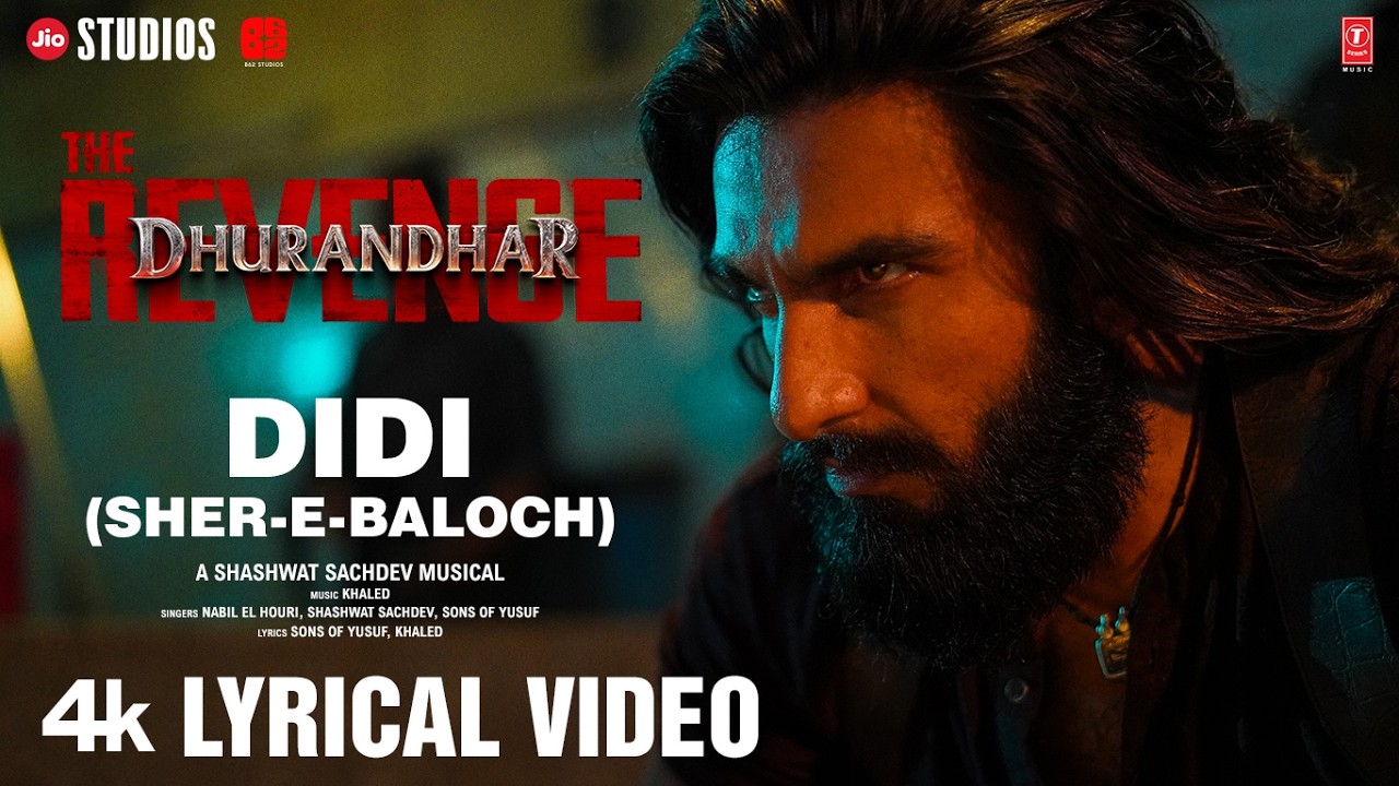 Didi (Sher-E-Baloch) (Lyrical) | Dhurandhar The Revenge | Ranveer Singh | Shashwat Sachdev,Khaled