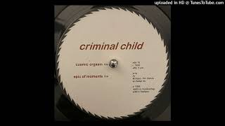 Criminal Child – Cosmic Orgasm