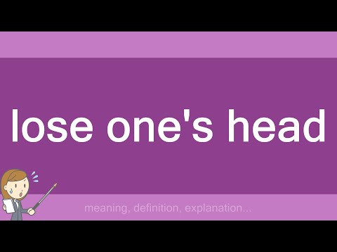 lose one's head
