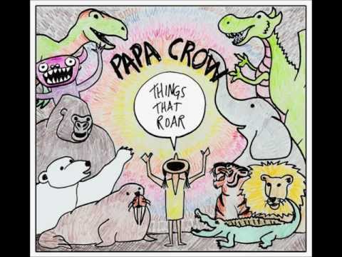 Papa Crow - All The Things That Roar