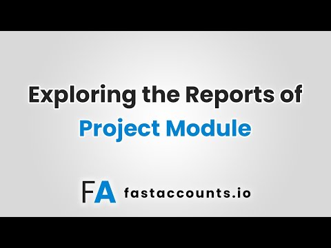 Exploring the Reports of Project Module in Fast Accounts