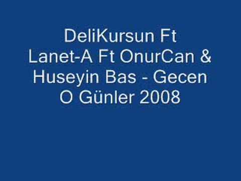 DeliKursun Ft Lanet-A Ft OnurCan & Huseyin Bas - Gecen O Gün