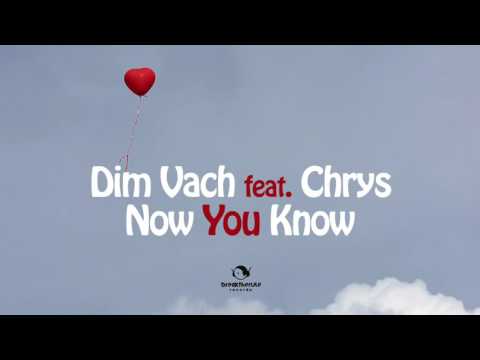 Dim Vach feat. Chrys - Now You Know (Original Mix)
