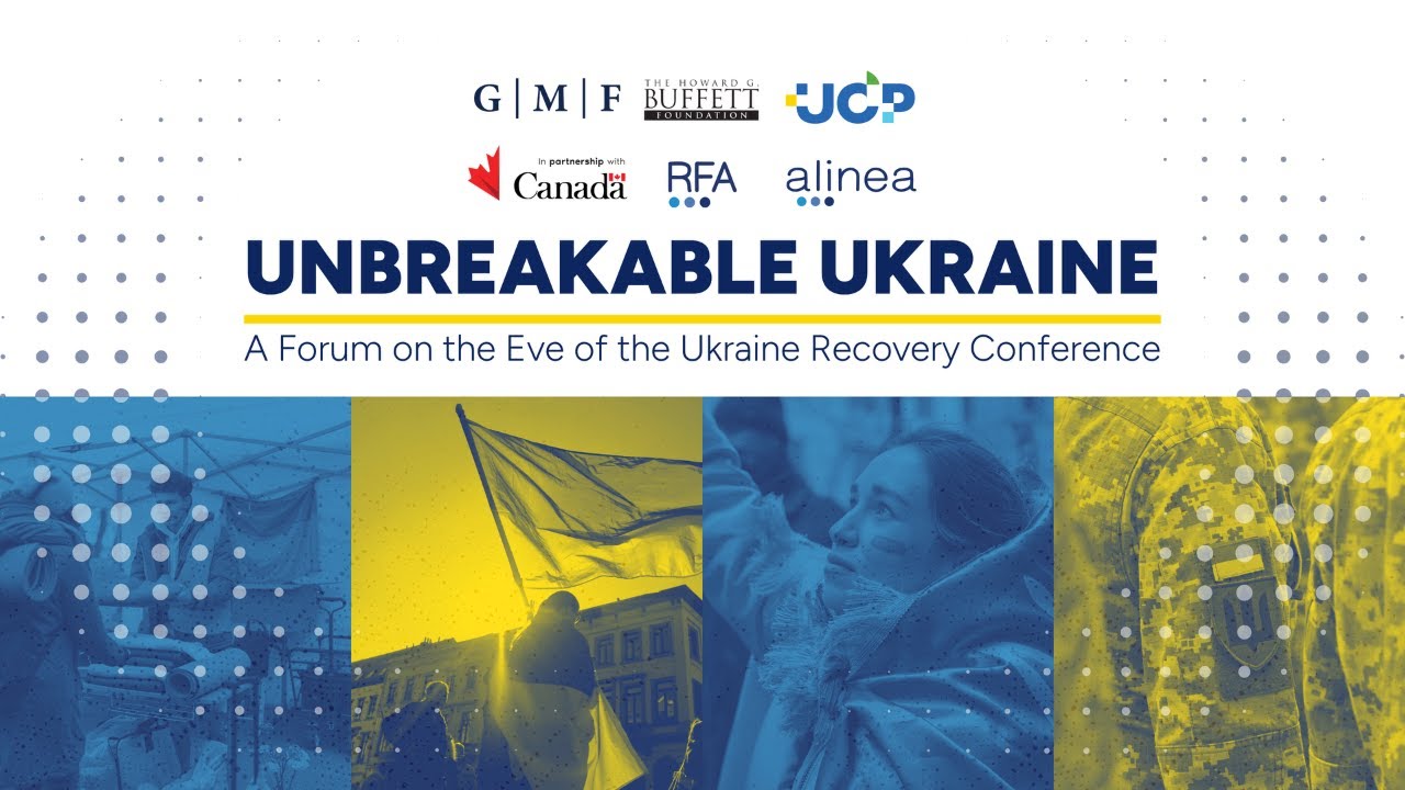 Unbreakable Ukraine: A Forum on the Eve of the Ukraine Recovery Conference