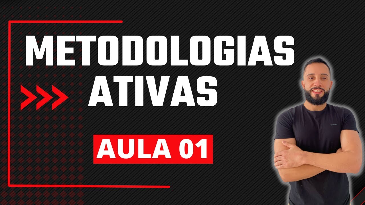 Metodologias Ativas - Conceitos Gerais   [AULA 01]