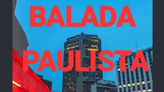 BALADA PAULISTA 