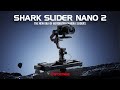 Introducing The Shark Slider Nano 2 | In Collaboration with DJI