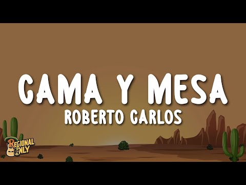 Roberto Carlos - Cama y Mesa (Letra/Lyrics)