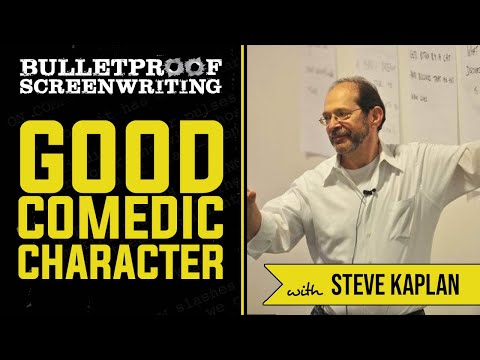 What Makes a Good Comedic Character with Steve Kaplan // Bulletproof Screenwriting Show