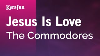 Karaoke Jesus Is Love - The Commodores *
