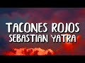 Sebastián Yatra - Tacones Rojos (Letra/Lyrics)