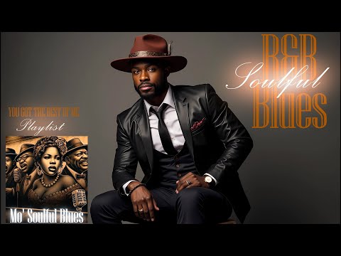 Relaxing R&B Soulful Blues 😌✨ | “You Got the Best of Me” Playlist