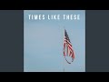 Times Like These