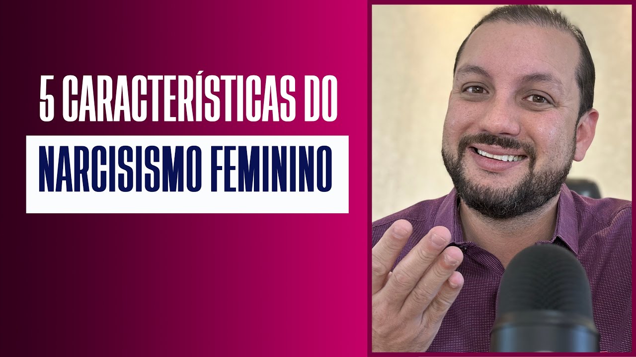5 CARACTERÍSTICAS DO NARCISISMO FEMININO