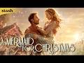 A Mermaid For Christmas Fantasy Full Movie The Sea Has Its Own Christmas Story