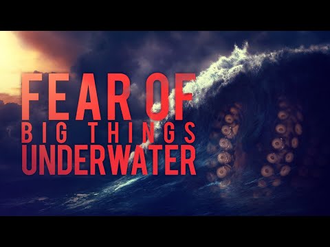 Fear of Big Things Underwater