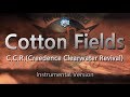 C C R Creedence Clearwater Revival Cotton Fields Instrumental Karaoke Version