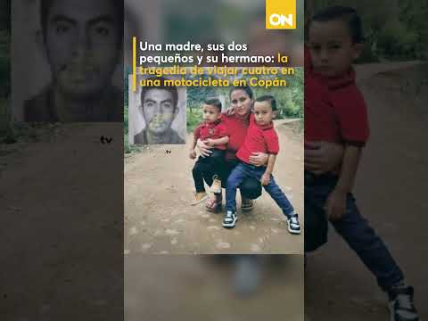 Una madre, sus dos pequeños y su hermano: la tragedia de viajar cuatro en una motocicleta en Copán